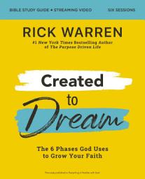 Icon image Created to Dream Bible Study Guide plus Streaming Video: The 6 Phases God Uses to Grow Your Faith