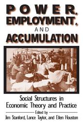 Icon image Power, Employment and Accumulation: Social Structures in Economic Theory and Policy