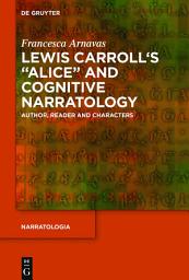 Icon image Lewis Carroll's "Alice" and Cognitive Narratology: Author, Reader and Characters