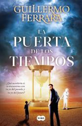 Icon image La puerta de los tiempos: ¿Qué sucedería si te encuentras con tu yo del pasado y tu yo del futuro?