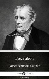 Icon image Precaution by James Fenimore Cooper - Delphi Classics (Illustrated)