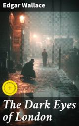 Icon image The Dark Eyes of London: Enriched edition. A Tale of Mystery, Suspense, and Greed in the Foggy Streets of London