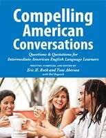 Icon image Compelling American Conversations: Questions & Quotations for Intermediate American English Language Learners