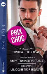 Icon image Son rival pour amant - Un patron insupportable - Un accusé trop séduisant