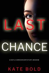 Icon image Last Chance (A Kaylie Brooks Psychological Suspense Thriller—Book 2)