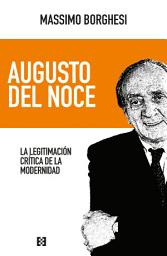 Icon image Augusto Del Noce: La legitimación crítica de la modernidad