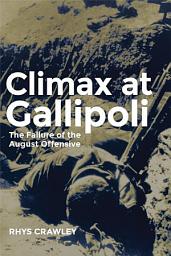 Icon image Climax at Gallipoli: The Failure of the August Offensive