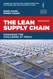 Icon image The Lean Supply Chain: Managing the Challenge at Tesco, Edition 2