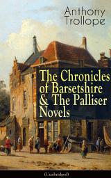 Icon image Anthony Trollope: The Chronicles of Barsetshire & The Palliser Novels (Unabridged): The Warden + The Barchester Towers + Doctor Thorne + Framley Parsonage + The Small House at Allington + The Last Chronicle of Barset + Can You Forgive Her? + The Prime Minister + Eustace Diamonds...