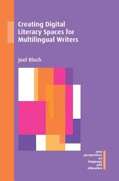 Icon image Creating Digital Literacy Spaces for Multilingual Writers