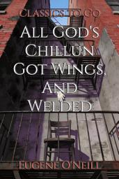 Icon image All God's Chillun Got Wings, And Welded: Restored Classics to Go Edition