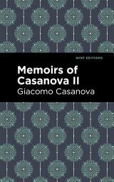 Icon image Memoirs of Casanova Volume II