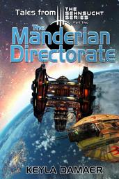 Icon image Tales from the Sehnsucht Series Part Two - The Manderian Directorate: An Alien Dystopia