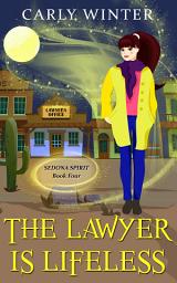 Icon image The Lawyer is Lifeless: A Small Town Ghostly Cozy Mystery