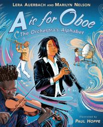 Icon image A is for Oboe: The Orchestra's Alphabet