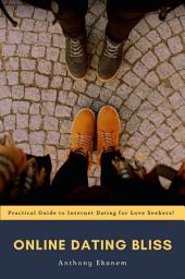 Icon image Online Dating Bliss: Practical Guide to Internet Dating for Love Seekers!