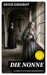 Icon image Die Nonne (Basierend auf wahren begebenheiten): Bereicherte Ausgabe. Historischer Roman