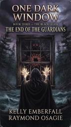 Icon image ONE DARK WINDOW..BOOK THREE — THE BLACK GLASS: An Epic Dark Supernatural Romance of Forbidden Love, Ancient Evil, and the Final Guardian