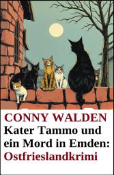 Icon image Kater Tammo und ein Mord in Emden: Ostfrieslandkrimi