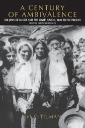 Icon image A Century of Ambivalence: The Jews of Russia and the Soviet Union, 1881 to the Present, Edition 2