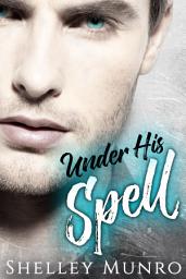 Icon image Under His Spell: A MM Paranormal Romance Collection
