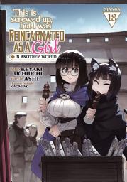Icon image This Is Screwed Up, but I Was Reincarnated as a GIRL in Another World! (Manga)