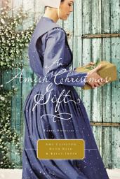 Icon image An Amish Christmas Gift: Three Amish Novellas