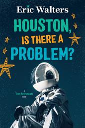 Icon image Houston, Is There A Problem?: Teen Astronauts #1