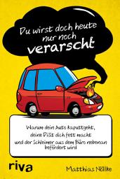 Icon image Du wirst doch heute nur noch verarscht: Warum dein Auto kaputtgeht, deine Diät dich fett macht und der Schleimer aus dem Büro nebenan befördert wird