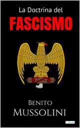Icon image LA DOCTRINA DEL FASCISMO: Benito Mussolini