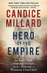 Icon image Hero of the Empire: The Boer War, a Daring Escape, and the Making of Winston Churchill
