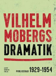 Icon image Vilhelm Mobergs dramatik : tio dramer