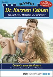 Icon image Dr. Karsten Fabian 212 - Arztroman: Geliebte zarte Heiderose