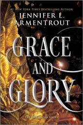 Icon image Grace and Glory: A Heartstopping Romantasy with Angels, Demons, Gargoyles and Unbreakable Bonds