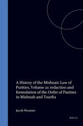 Icon image A History of the Mishnaic Law of Purities, Volume 21: redaction and formulation of the Order of Purities in Mishnah and Tosefta