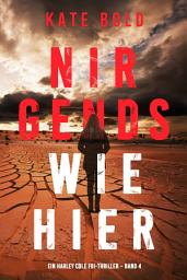 Icon image Nirgends Wie Hier (Ein Harley Cole FBI-Thriller – Band 4)