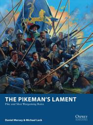 Icon image The Pikemans Lament: Pike and Shot Wargaming Rules