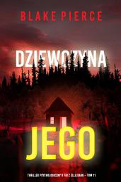 Icon image Dziewczyna, jego (Thriller psychologiczny o FBI z Ellą Dark – Tom 11)
