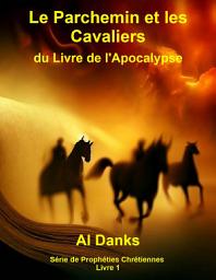 Icon image Le Parchemin et les Cavaliers du Livre de l'Apocalypse