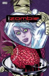 Icon image iZombie Vol. 3: Six Feet Under & Rising