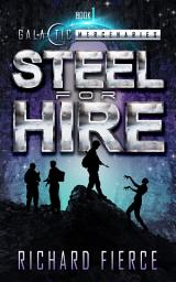 Icon image Steel for Hire: A FREE Space Opera Science Fiction