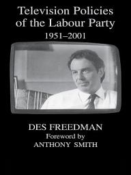 Icon image Television Policies of the Labour Party 1951-2001
