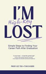 Icon image I'm (High-Key) Lost: Simple Steps to Finding Your Career Path After Graduation