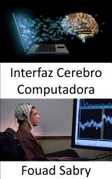 Icon image Interfaz Cerebro Computadora: Controlar máquinas con la mente ahora es posible con estos gadgets