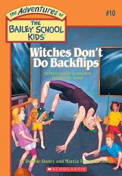 Icon image Witches Don't Do Backflips (The Bailey School Kids #10)