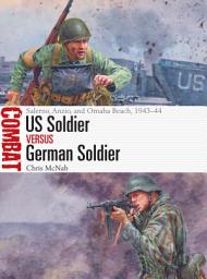 Icon image US Soldier vs German Soldier: Salerno, Anzio, and Omaha Beach, 194344