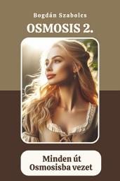 Icon image Osmosis 2.: Minden út Osmosisba vezet