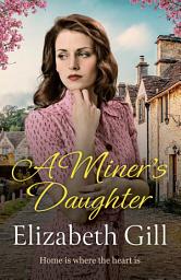 Icon image A Miner's Daughter: Home is Where the Heart is...
