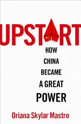 Icon image Upstart: How China Became a Great Power