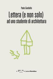 Icon image Lettera (e non solo): ad uno studente di architettura
